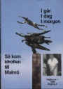 Idrottshistoria S kom idrotten till Malm No 1-3 1988   Igr, i dag, i morgon